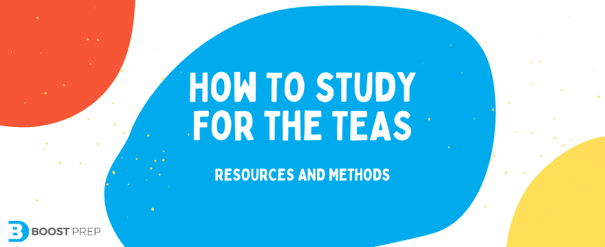 How To Study For The TEAS Test